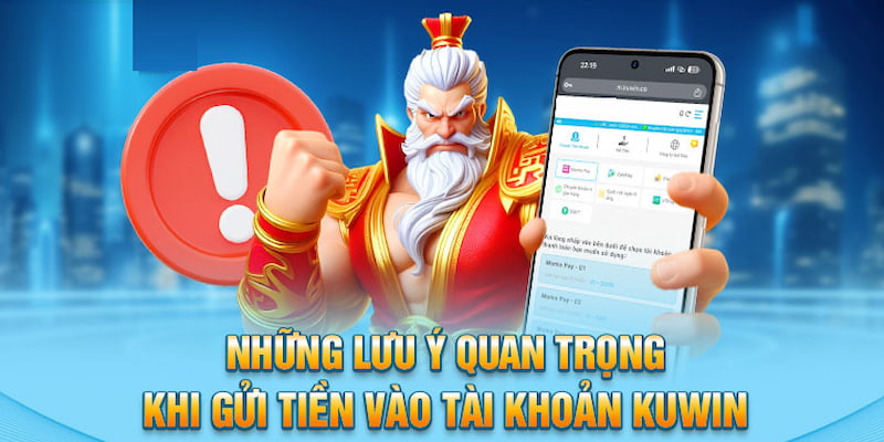 Hội viên cần lưu ý nhiều vấn đề khi thực hiện nạp tiền tại Kuwin